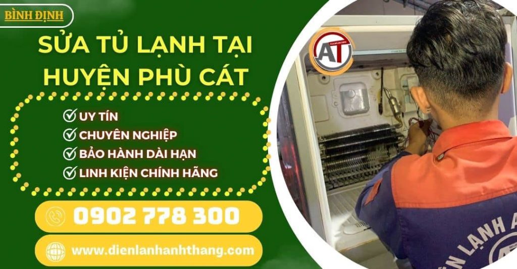 Sửa Tủ Lạnh Tại Huyện Phù Cát Bình Định Có Tâm - Giá Hợp Lý 2025 Sửa tủ lạnh tại Huyện Phù Cát Điện lạnh Anh Thắng