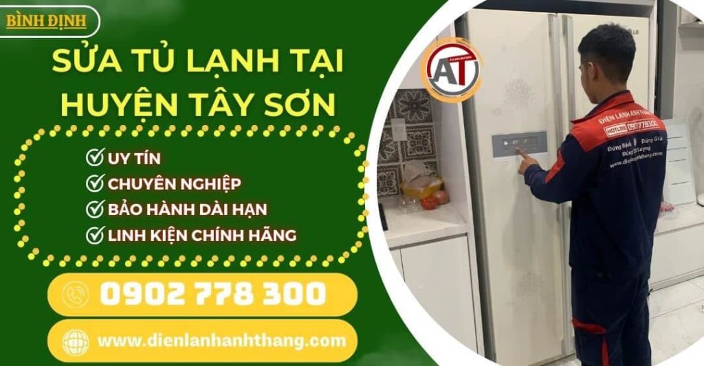Sửa tủ lạnh tại Huyện Tây Sơn Điện lạnh Anh Thắng