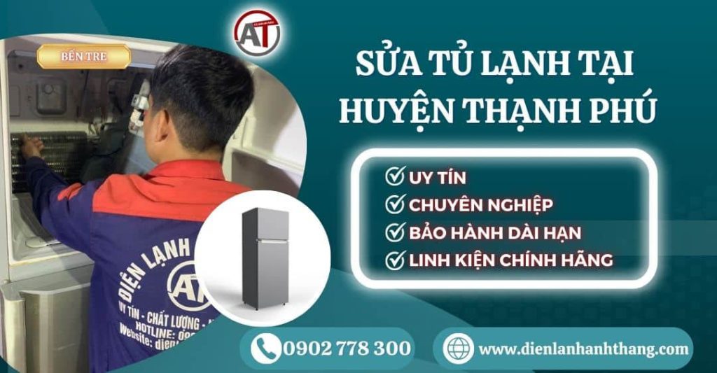 Sửa tủ lạnh tại Huyện Thạnh Phú Điện lạnh Anh Thắng