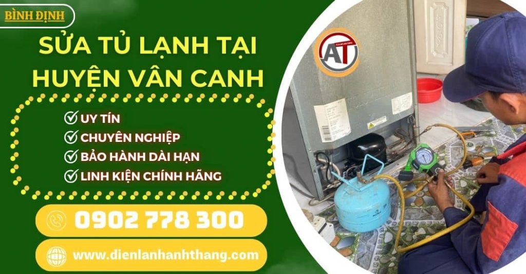 Sửa tủ lạnh tại Huyện Vân Canh Điện lạnh Anh Thắng