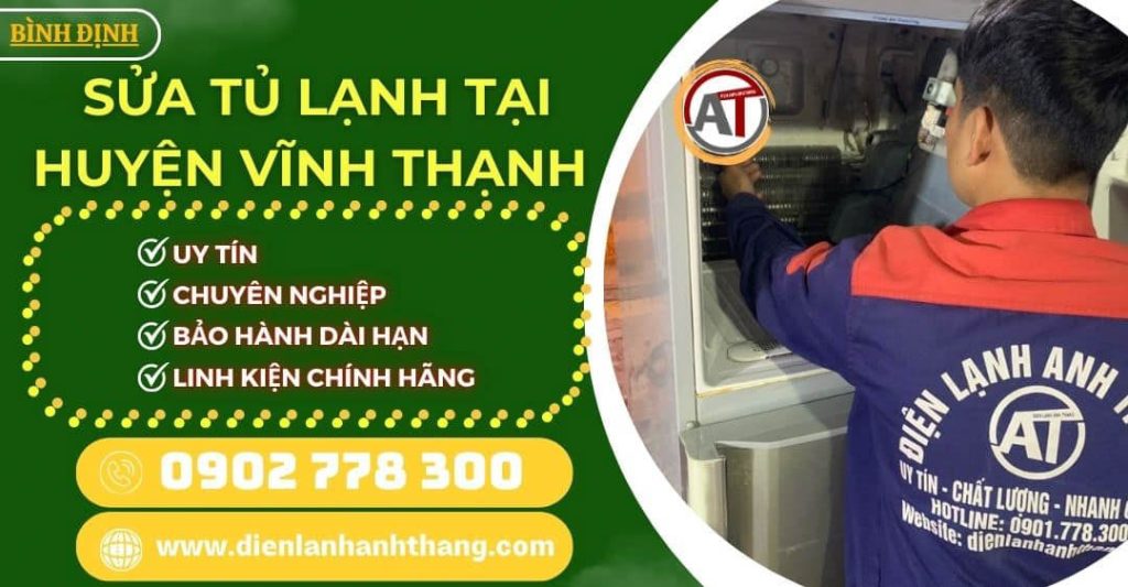 Sửa tủ lạnh tại Huyện Vĩnh Thạnh Bình Định - Điện lạnh Anh Thắng