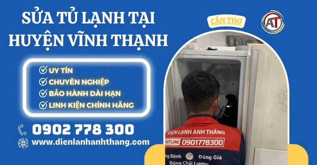 Sửa tủ lạnh tại Huyện Vĩnh Thạnh Cần Thơ - Điện lạnh Anh Thắng