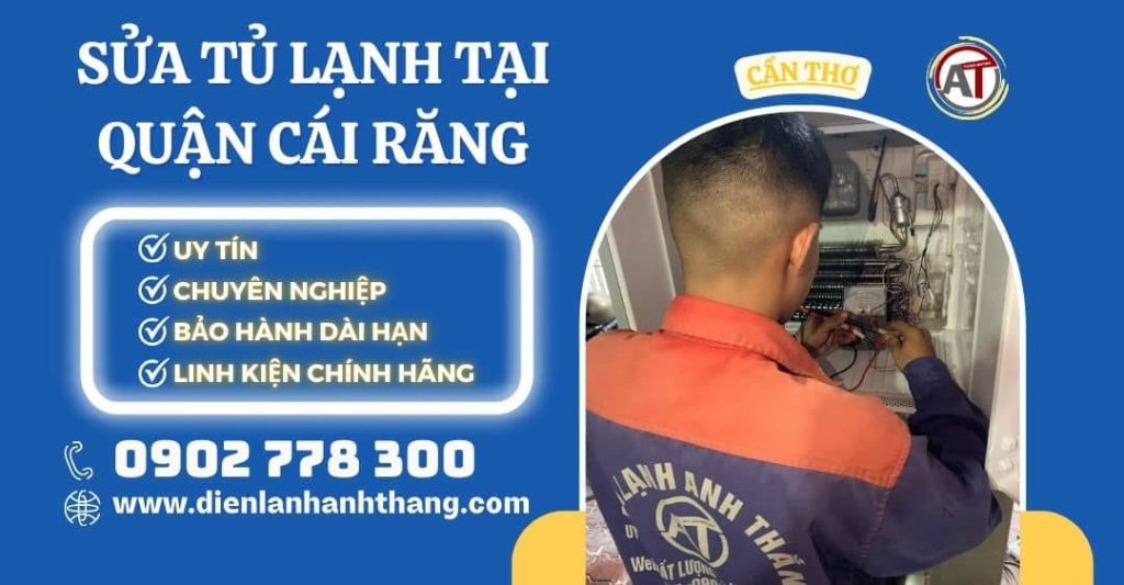 Sửa tủ lạnh tại Quận Cái Răng Điện lạnh Anh Thắng