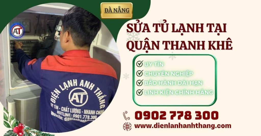 Sửa tủ lạnh tại Quận Thanh Khê Điện lạnh Anh Thắng