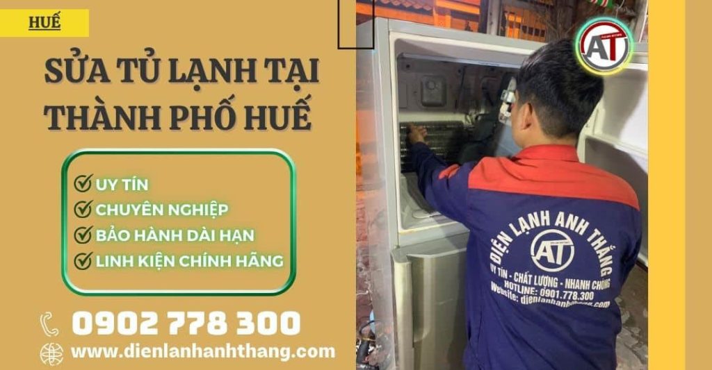 Sửa tủ lạnh tại Thành Phố Huế Điện lạnh Anh Thắng
