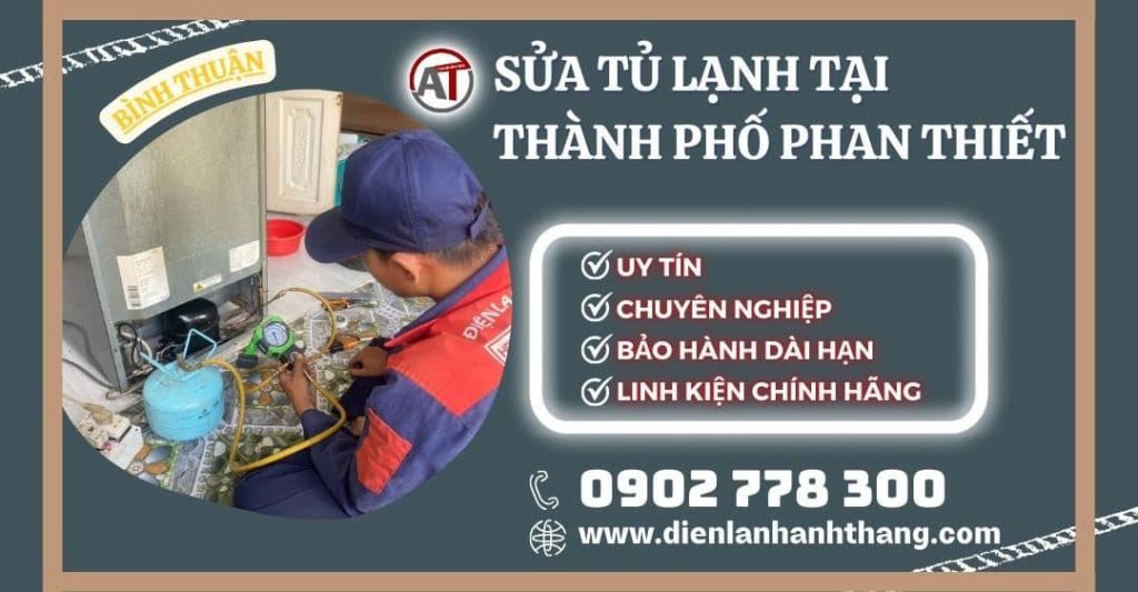 Sửa tủ lạnh tại Thành phố Phan Thiết Điện lạnh Anh Thắng