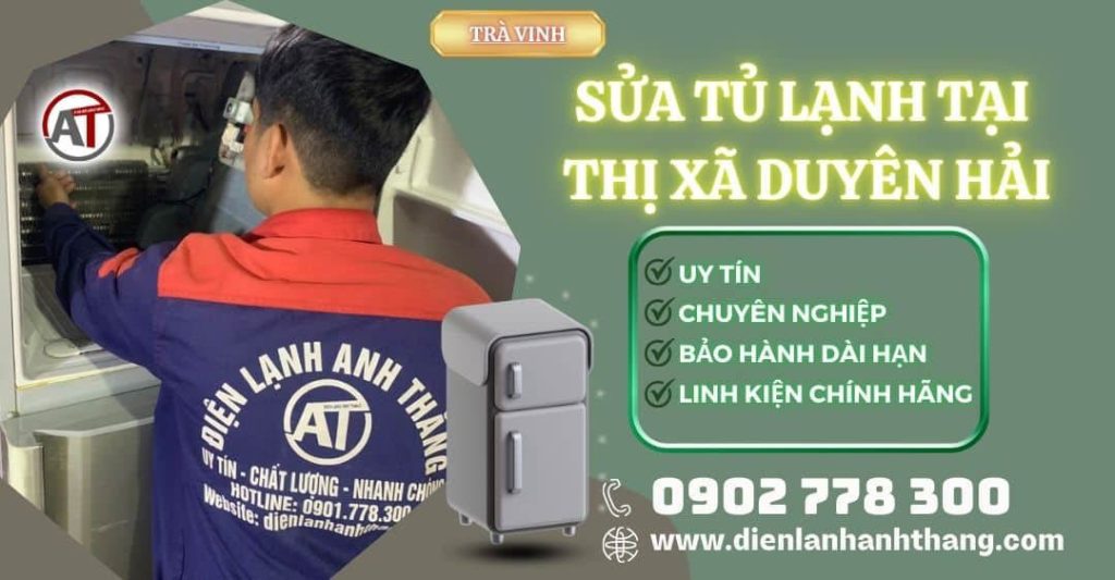 Sửa tủ lạnh tại Thị Xã Duyên Hải Điện lạnh Anh Thắng