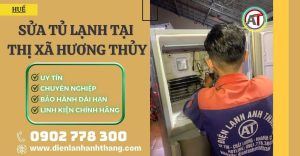 Sửa tủ lạnh tại Thị Xã Hương Thủy Điện lạnh Anh Thắng