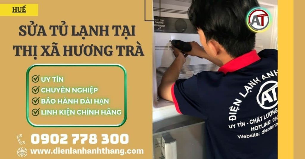 Sửa tủ lạnh tại Thị Xã Hương Trà Điện lạnh Anh Thắng