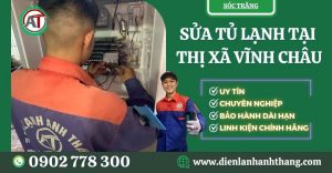 Sửa tủ lạnh tại Thị xã Vĩnh Châu Điện lạnh Anh Thắng