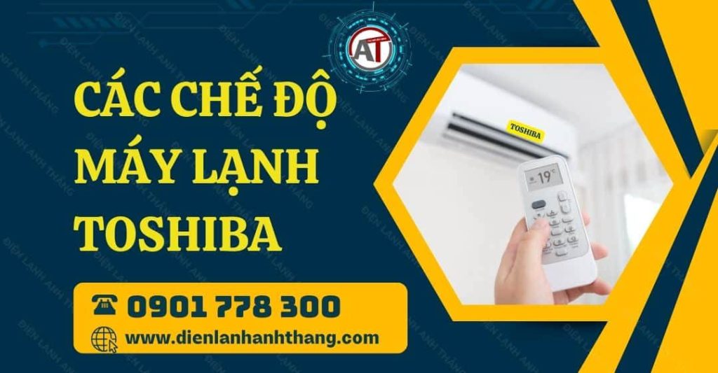 Cách Dùng Các Chế Độ Máy Lạnh Toshiba Chi Tiết Và Đơn Giản 2026 các chế độ máy lạnh toshiba Điện lạnh Anh Thắng