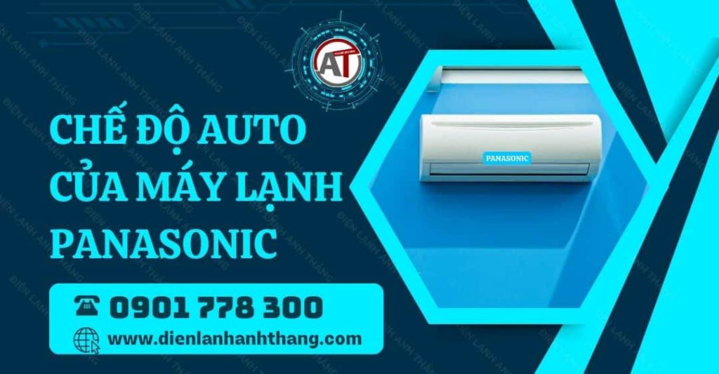 Chế Độ Auto Của Máy Lạnh Panasonic Là Gì Và Dùng Thế Nào? 2025 chế độ auto của máy lạnh panasonic Điện lạnh Anh Thắng