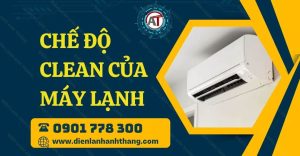 chế độ clean của máy lạnh Điện lạnh Anh Thắng