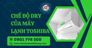 chế độ dry của máy lạnh toshiba Điện lạnh Anh Thắng