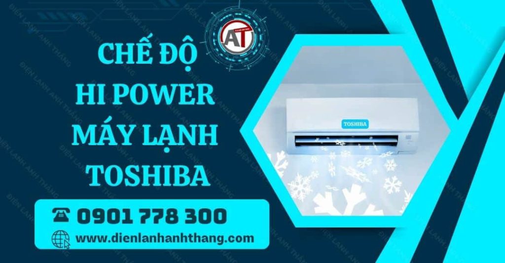 chế độ hi power máy lạnh toshiba Điện lạnh Anh Thắng
