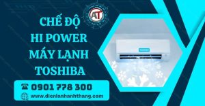 chế độ hi power máy lạnh toshiba Điện lạnh Anh Thắng