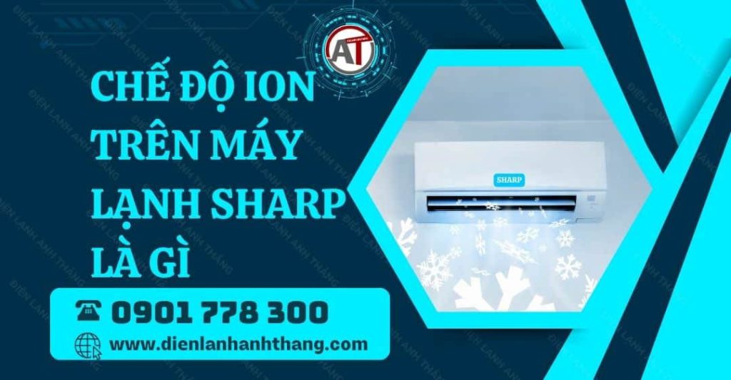 chế độ ion trên máy lạnh sharp là gì Điện lạnh Anh Thắng