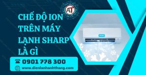 chế độ ion trên máy lạnh sharp là gì Điện lạnh Anh Thắng