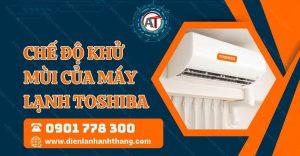 chế độ khử mùi của máy lạnh toshiba Điện lạnh Anh Thắng