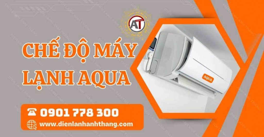 chế độ máy lạnh aqua Điện lạnh Anh Thắng