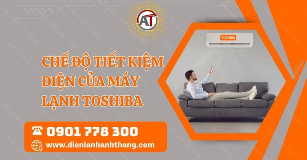 chế độ tiết kiệm điện của máy lạnh toshiba Điện lạnh Anh Thắng