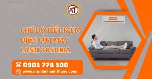 chế độ tiết kiệm điện của máy lạnh toshiba Điện lạnh Anh Thắng