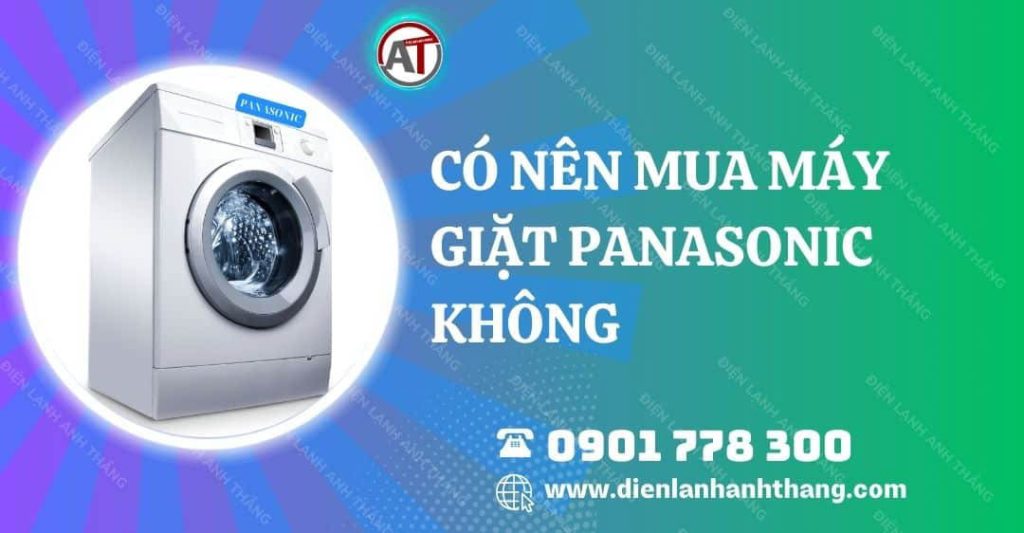 có nên mua máy giặt panasonic không Điện lạnh Anh Thắng