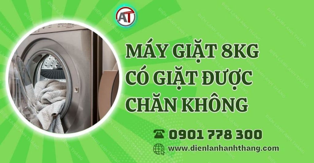 máy giặt 8kg có giặt được chăn không Điện lạnh Anh Thắng