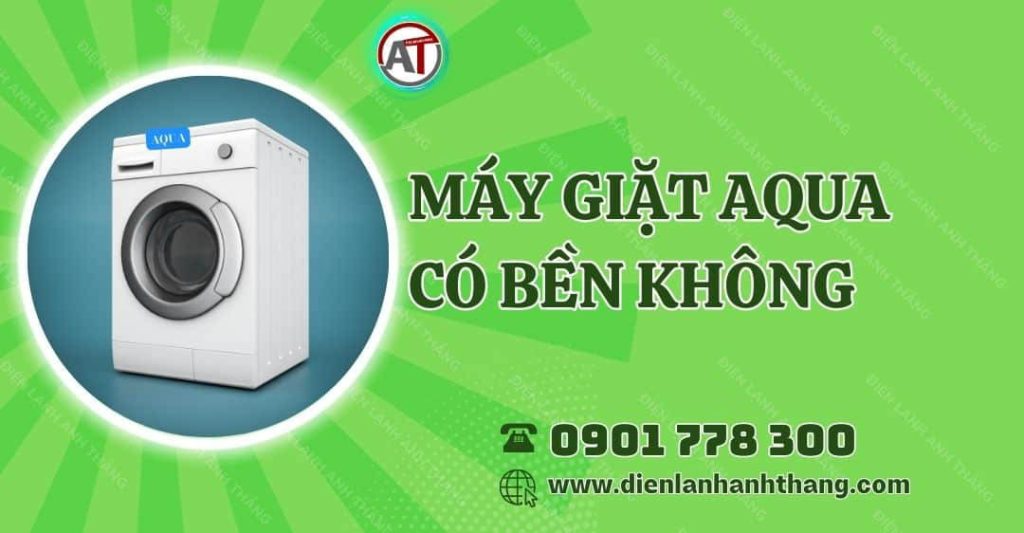 máy giặt aqua có bền không Điện lạnh Anh Thắng
