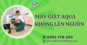 máy giặt aqua không lên nguồn Điện lạnh Anh Thắng