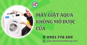 máy giặt aqua không mở được cửa Điện lạnh Anh Thắng