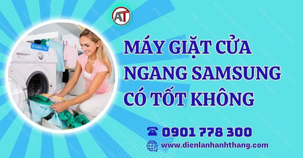 máy giặt cửa ngang samsung có tốt không Điện lạnh Anh Thắng