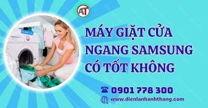 máy giặt cửa ngang samsung có tốt không Điện lạnh Anh Thắng