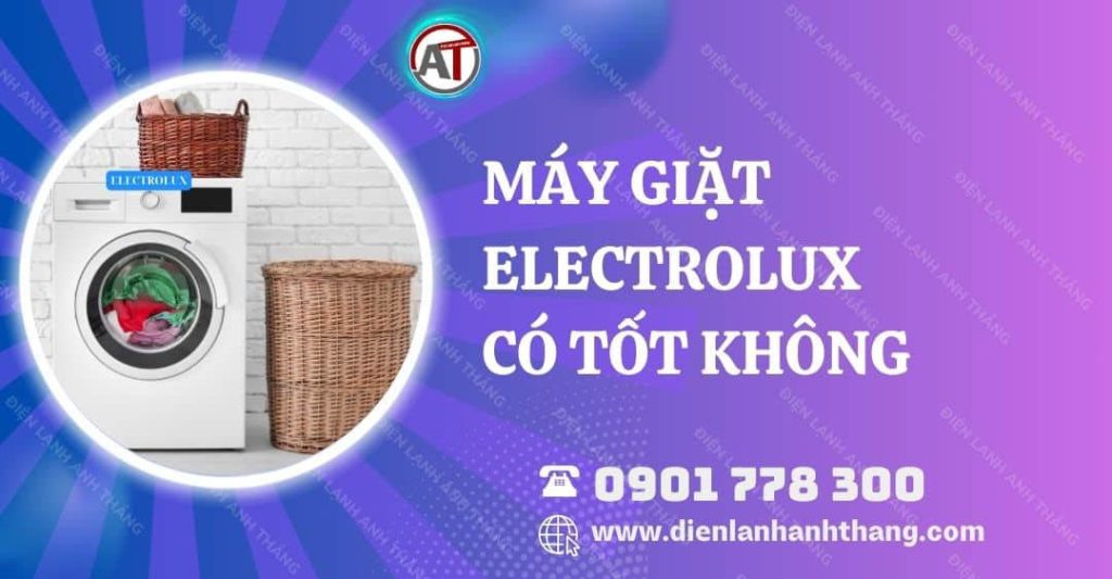 máy giặt electrolux có tốt không Điện lạnh Anh Thắng