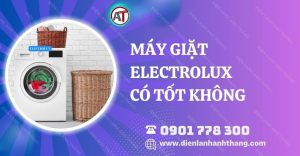 máy giặt electrolux có tốt không Điện lạnh Anh Thắng