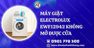 máy giặt electrolux ewf12942 không mở được cửa Điện lạnh Anh Thắng