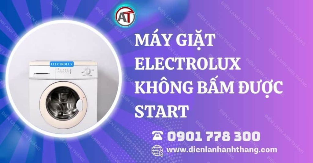 máy giặt electrolux không bấm được start Điện lạnh Anh Thắng