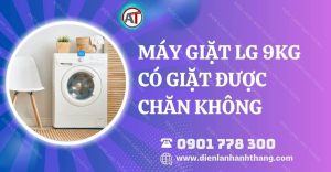 máy giặt lg 9kg có giặt được chăn không Điện lạnh Anh Thắng