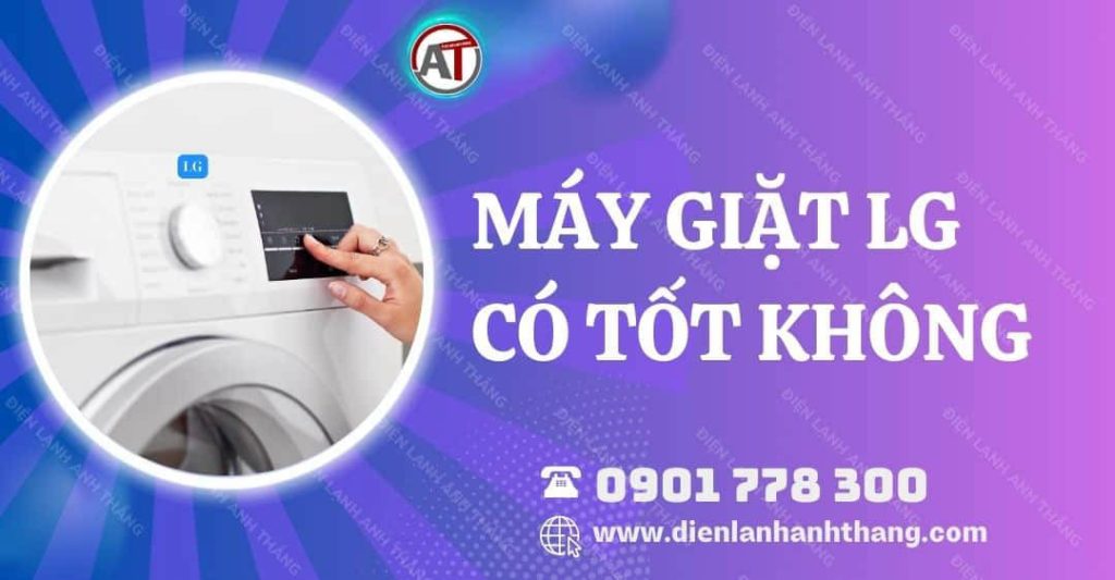 máy giặt lg có tốt không Điện lạnh Anh Thắng