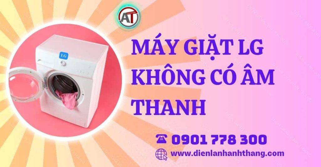 máy giặt lg không có âm thanh Điện lạnh Anh Thắng