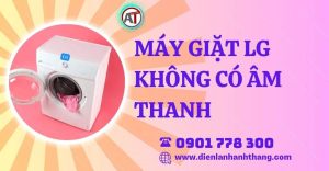 máy giặt lg không có âm thanh Điện lạnh Anh Thắng