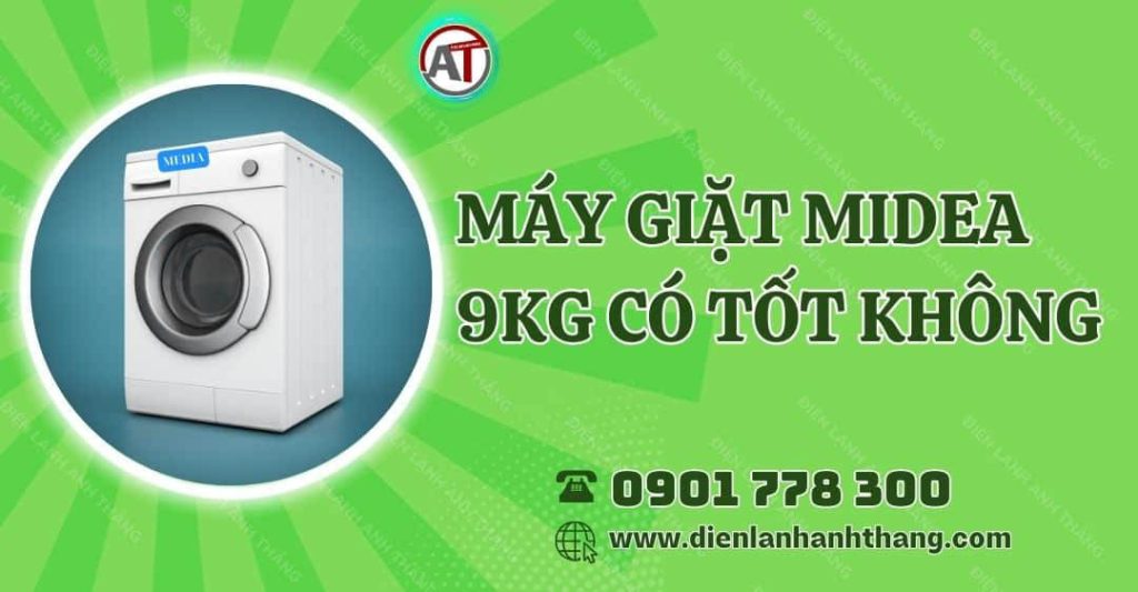 máy giặt midea 9kg có tốt không Điện lạnh Anh Thắng