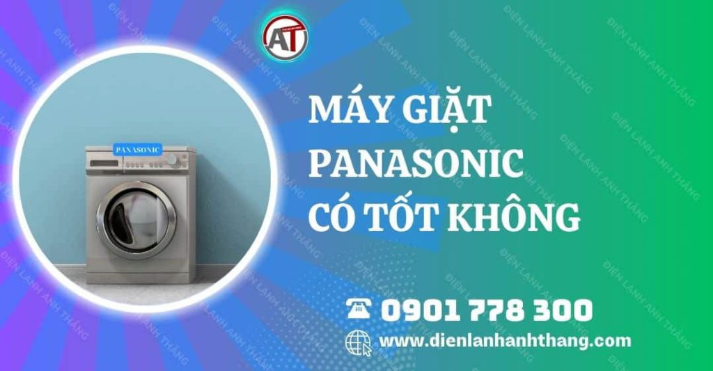 máy giặt panasonic có tốt không Điện lạnh Anh Thắng