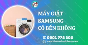 máy giặt samsung có bền không Điện lạnh Anh Thắng