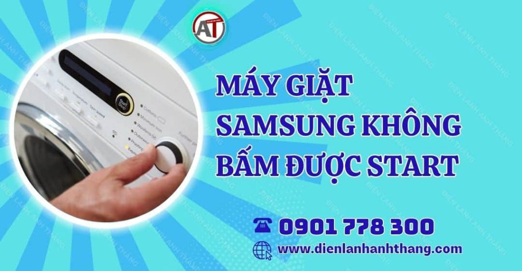 máy giặt samsung không bấm được start Điện lạnh Anh Thắng