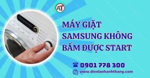 máy giặt samsung không bấm được start Điện lạnh Anh Thắng