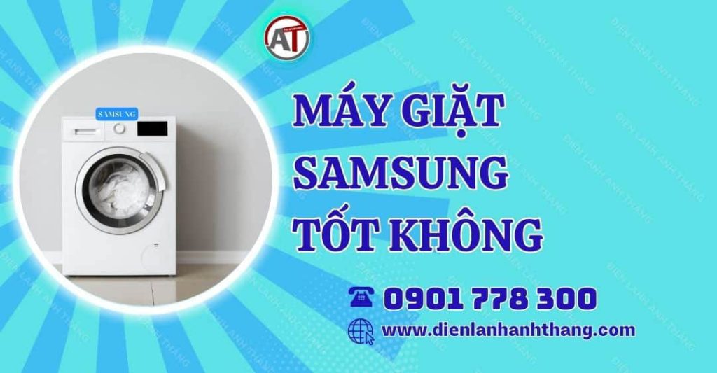 máy giặt samsung tốt không Điện lạnh Anh Thắng