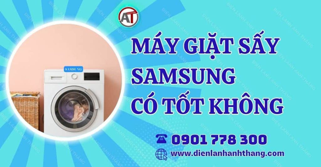 máy giặt sấy samsung có tốt không Điện lạnh Anh Thắng