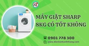 máy giặt sharp 8kg có tốt không Điện lạnh Anh Thắng
