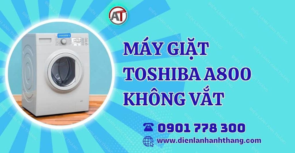 máy giặt toshiba a800 không vắt Điện lạnh Anh Thắng